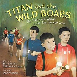 Titan and the wild boars : the true cave rescue of the Thai Soccer Team