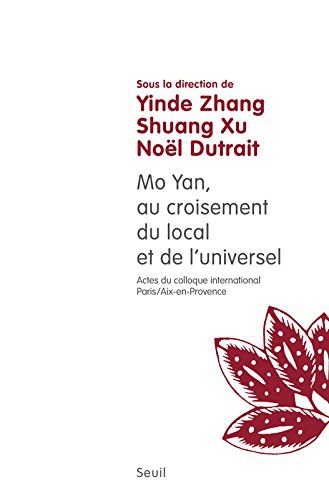 Mo Yan, au croisement du local et de l'universel : actes du colloque international Paris-Aix-en-Provence, octobre 2013-septembre 2014