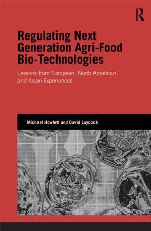 Regulating next generation agri-food bio-technologies：lessons from European, North American and Asian experiences