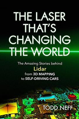 The laser that's changing the world : the amazing stories behind lidar, from 3D mapping to self-driving cars