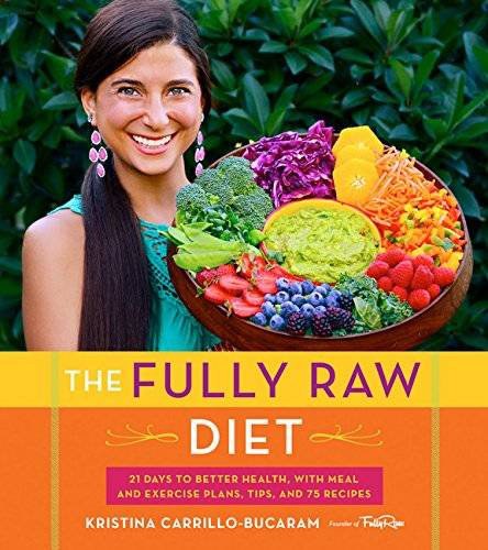 The fully raw diet : 21 days to better health with meal and exercise plans, tips, and 75 recipes