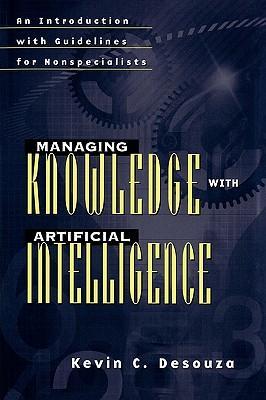 Managing knowledge with artificial intelligence：an introduction with guidelines for nonspecialists