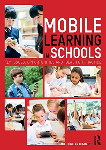 Mobile learning in schools : key issues, opportunities and ideas for practice