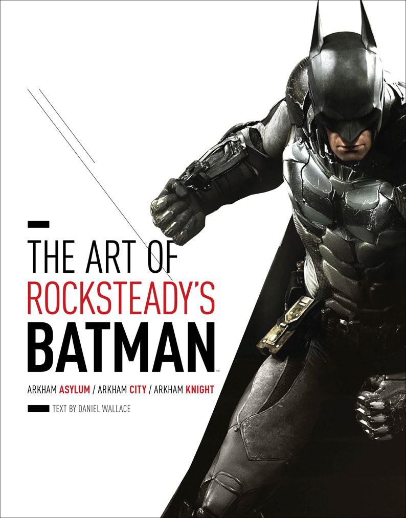 The art of Rocksteady's Batman : Arkham Asylum, Arkham City, Arkham Knight