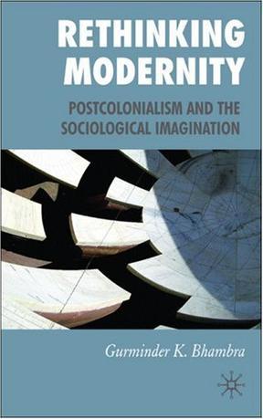 Rethinking modernity：postcolonialism and the sociological imagination
