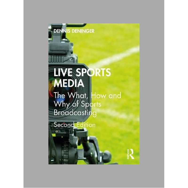 Live sports media : the what, how and why of sports broadcasting