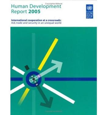 Human development report 2005：international cooperation at a crossroads : aid, trade and security in an unequal world.