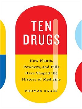 Ten drugs : how plants, powders, and pills have shaped the history of medicine