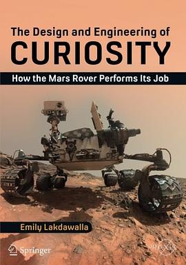 The design and engineering of Curiosity : how the Mars rover performs its job